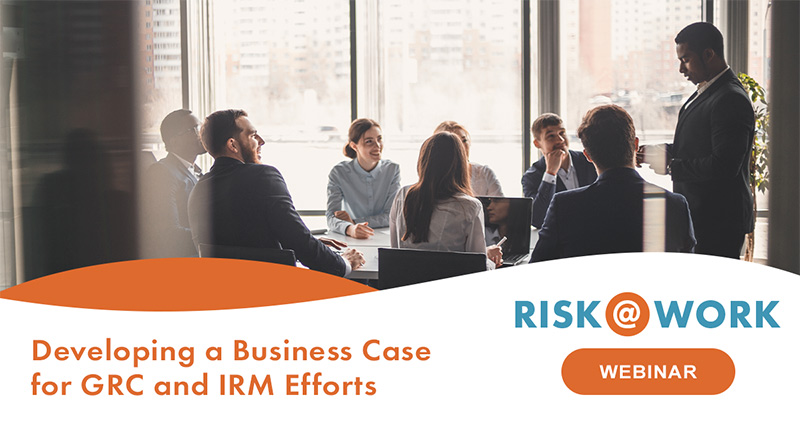 Webinar Developing a Business Case for GRC and IRM Efforts
